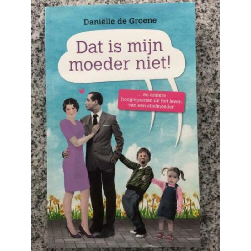 Dat is mijn moeder niet (Danielle de Groene)