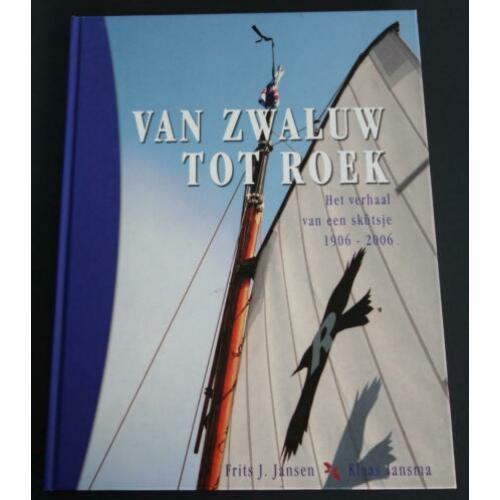 Van Zwaluw tot Roek Het verhaal van een skutsje 1906 – 2006