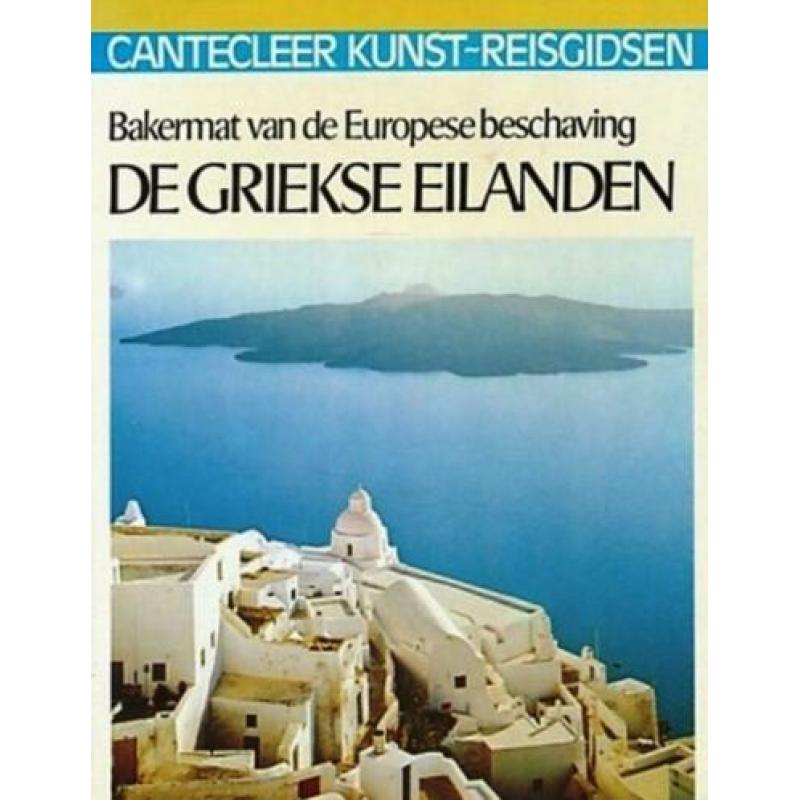 DE GRIEKSE EILANDEN - een CANTECLEER Kunst-Reisgids