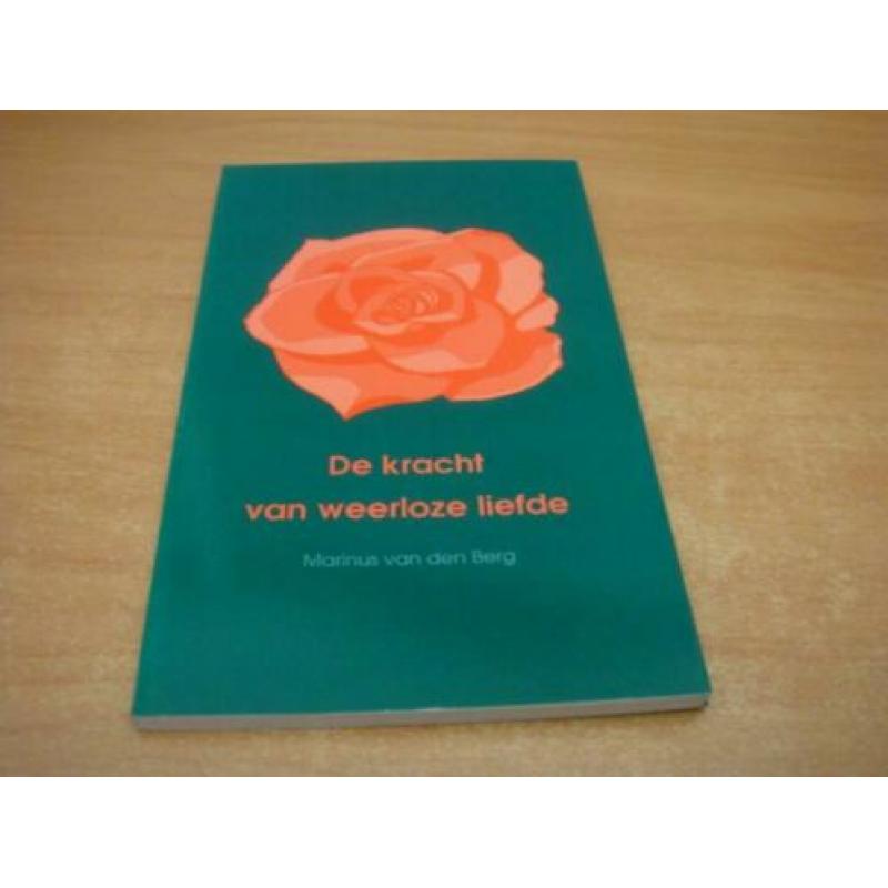 De kracht van weerloze liefde - Berg, M. van den